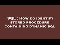 SQL : How do identify stored procedure containing dynamic sql