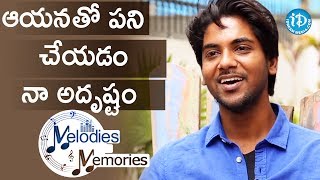 I Feel Blessed To Work With Him - Sweekar Agasthi || Melodies And Memories