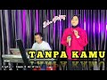 TANPA KAMU ( Imam  S Arifin )  Dangdut Cover - Echa putry