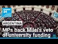 Argentina MPs back Milei's veto of university funding • FRANCE 24 English