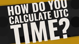 How Do You Calculate Utc Time