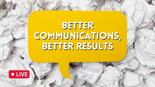 Better Communications - Better Results Workshop - 10/22/2021