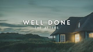 The Afters   Well Done (Lyric Video)