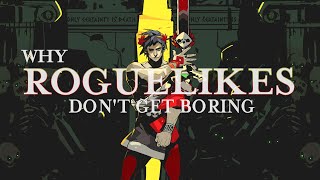 Why Roguelikes Don't Get Boring