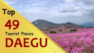 "DAEGU" Top 49 Tourist Places | Daegu Tourism | SOUTH KOREA