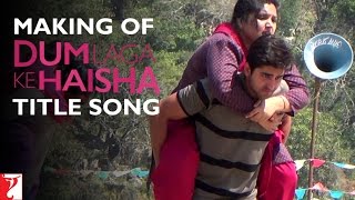Making Of The Title Song | Dum Laga Ke Haisha | Ayushmann Khurrana | Bhumi Pednekar