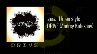 DRIVE (Andrey Kuleshov) - Urban style