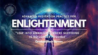 Advanced Enlightenment Practice, Highest Vibration Possible, Stop All Suffering