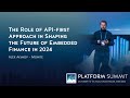 The Role of API-first Approach in Shaping the Future of Embedded Finance in 2024