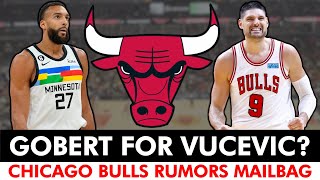 Bulls Rumors: Rudy Gobert TRADE? Extend DeMar DeRozan? Prioritize Nikola Vucevic In Bulls Offense?