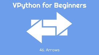 VPython for Beginners 46 - Arrows