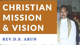 ക്രിസ്തീയ ദൗത്യവും ദർശനവും    (Christian Mission \u0026 Vision)   Luke10:1-11 / Message by Rev. D.S. Arun