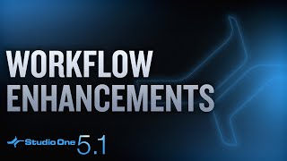 New in Studio One 5.1: Intro and Workflow Enhancements