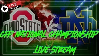 National Championship Live Stream!!!! | Notre Dame vs. Ohio State |