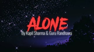 Alone 💔 (Slowed+Reverb) By Kapil Sharma And Guru Randhawa