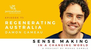 Episode 73: Regenerating Australia with Damon Gameau and Morag Gamble