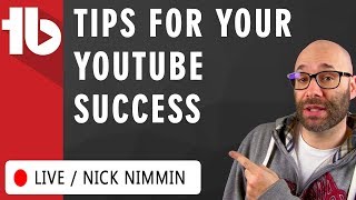 🔴 Tips for YouTube Success | Subscribers & Views - Hosted by Nick Nimmin