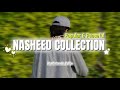 The Best Papular & Peaceful Nasheeds Collection☘️🎶 | Unforgettable Nasheed Playlist💿🦋 | Must Listen🎧