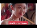 Istriku adalah wanita kaya ( My wife is rich women)#cdrama #miniseries