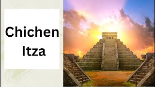 Mayan Pyramids of Chichen Itza | Lost Temples | Inspiring Beauty of World