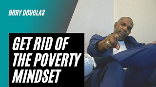 Get Rid of the Poverty Mindset | Rory Douglas