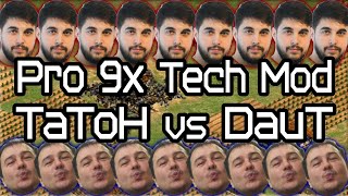 Pro 9x Tech Mod! TaToH vs DauT!