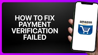 How To Fix “Payment Verification Failed” In Amazon Shopping App ! Tutorial