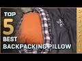 Top 5 Best Backpacking Pillow Review in 2023