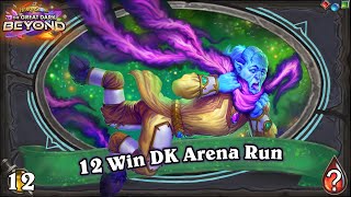 Give Me Corpses and I Spend Them. Deal? 12 Win CNE DK Hearthstone Arena Run