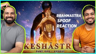 Brahmastra SPOOF Reaction | KESHASTRA