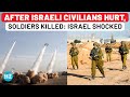 IDF Soldiers Killed After Israeli Civilians Injured In Rocket Attacks: Deck Cleared For Iran Strike?