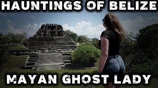 Xunantunich: Haunted Mayan Ruins in Belize