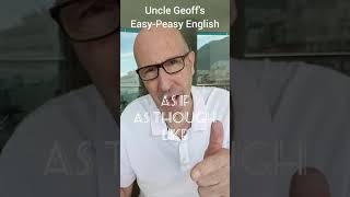 How To Use AS IF, AS THOUGH and LIKE - Easy-Peasy English Lessons with Uncle Geoff #shorts