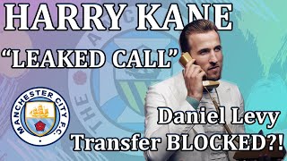 EXCLUSIVE! "Leaked Harry Kane Transfer Call" Harry to Man City??