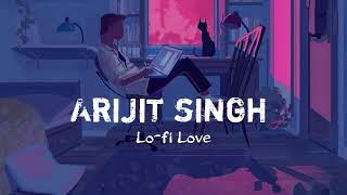 Arijit singh | Lofi Songs | Mind Refresh | Lo-fi Love ❤️