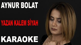 AYNUR BOLAT YAZAN KALEM SİYAH KARAOKE