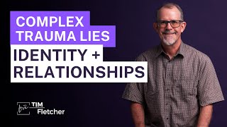 Complex Trauma Lies - Identity and Relationships | Re-Parenting - Part 114
