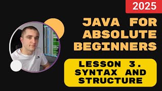 Java for absolute beginners. Lesson 3. Syntax and Structure - Decoding "Hello, World!"
