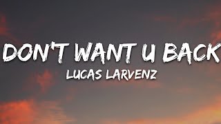 Download Lucas Larvenz - Don’t Want U Back (Lyrics) [7clouds Release] mp3
