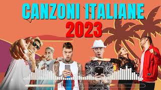 MUSICA ITALIANA 2023 |  HIT 2023 DEL MOMENTO | MIX MUSICA ESTATE 2023 | CANZONI ITALIANE 2023