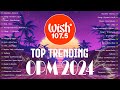 Best of Wish 107.5 Songs Playlist | OPM Trending 2024 | Hot Hits Philippines | Oksihina