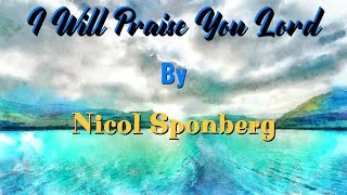 Yet I Will Praise You Lord by Nicol Sponberg