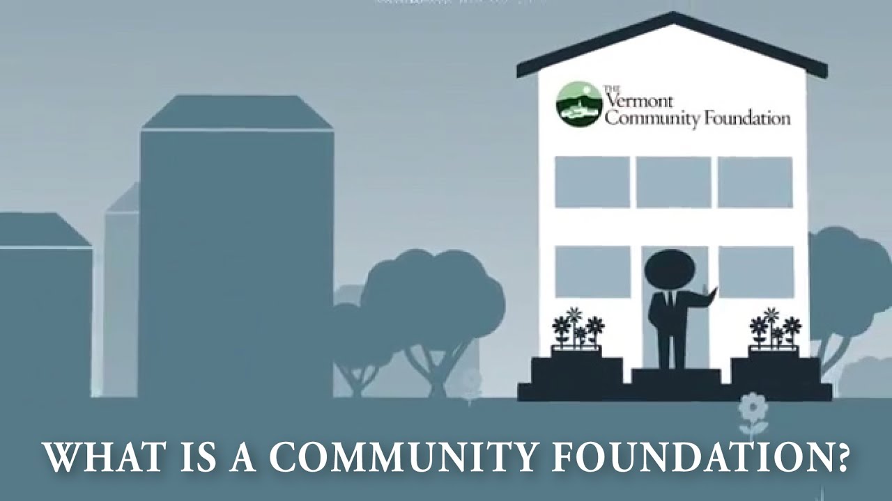 Vermont Community Foundation What Is A Community Foundation - YouTube