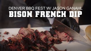 GMG Denver BBQ Fest - Featuring Jason Ganahl - Bison French Dip