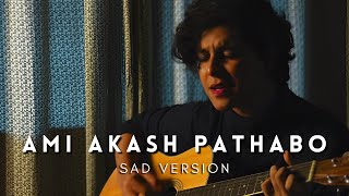 Ami Akash Pathabo BUT it's a sad song