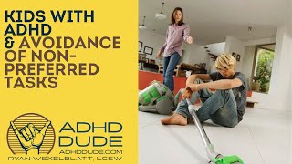 Kids with ADHD & Avoidance - ADHD Dude - Ryan Wexelblatt