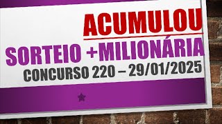 ACUMULOU | RESULTADO +MILIONÁRIA 29/01/2025 CONCURSO 220