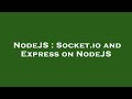 NodeJS : Socket.io and Express on NodeJS