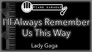I'll Always Remember Us This Way -  Lady Gaga - Piano Karaoke Instrumental