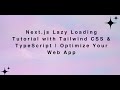 Next.js Lazy Loading Tutorial with Tailwind CSS & TypeScript | Optimize Your Web App